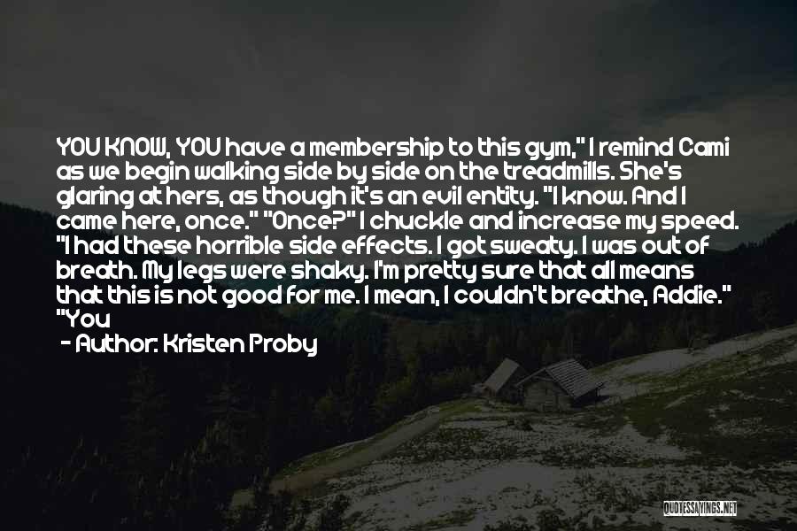 I Know I'm Not That Pretty Quotes By Kristen Proby