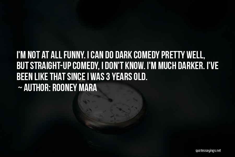 I Know I'm Not That Pretty Quotes By Rooney Mara