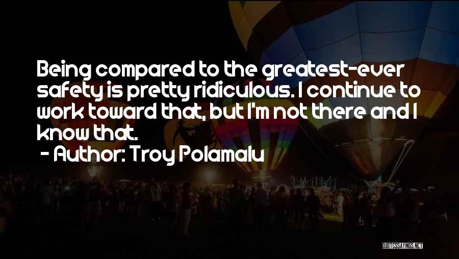 I Know I'm Not That Pretty Quotes By Troy Polamalu