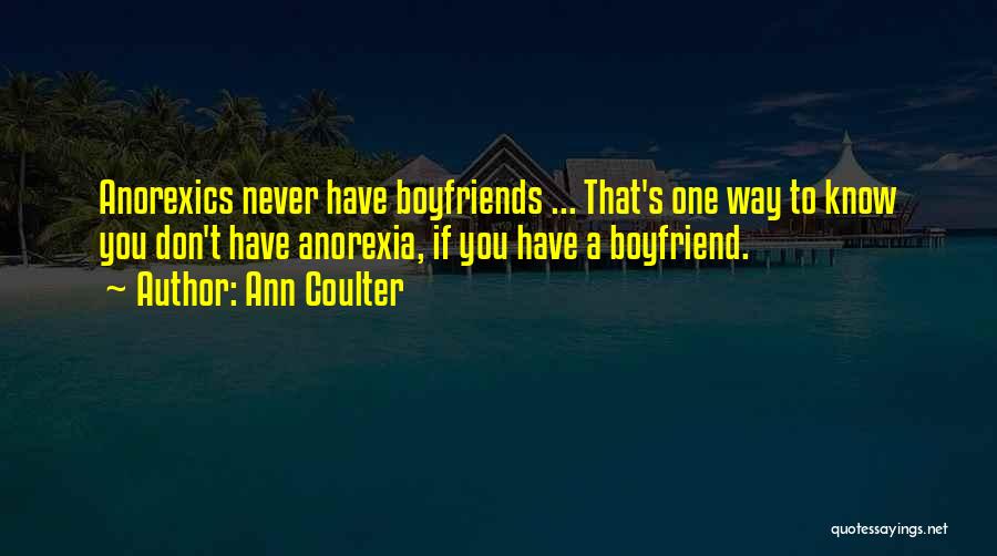 I Know I'm Not The Best Boyfriend Quotes By Ann Coulter