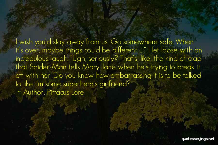 I Know I'm Not The Best Girlfriend Quotes By Pittacus Lore