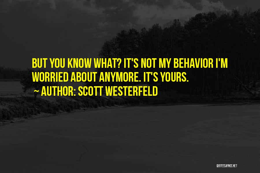 I Know I'm Not Yours Quotes By Scott Westerfeld