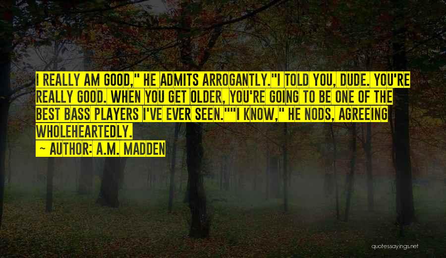 I Know I'm The Best Quotes By A.M. Madden