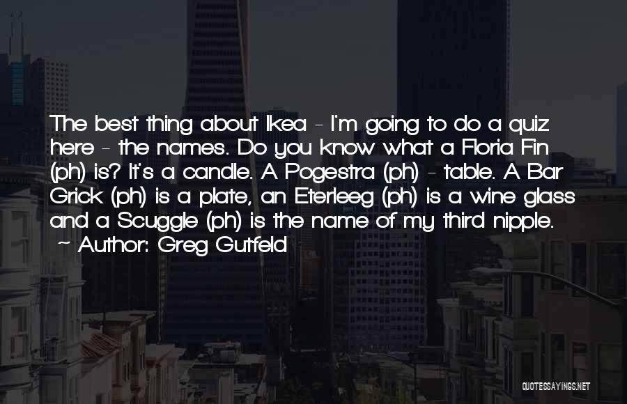 I Know I'm The Best Quotes By Greg Gutfeld
