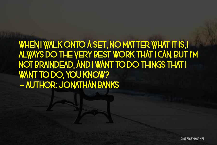 I Know I'm The Best Quotes By Jonathan Banks