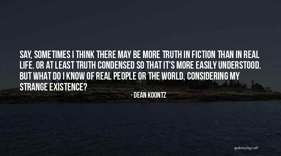 I Know It Real Quotes By Dean Koontz I Know It Real Quotes By Dean Koontz