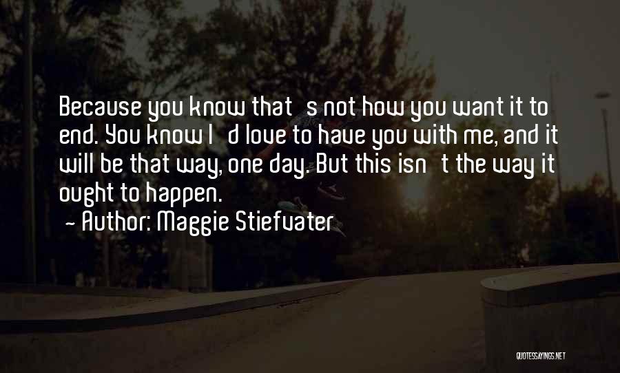 I Know It Will Happen Quotes By Maggie Stiefvater