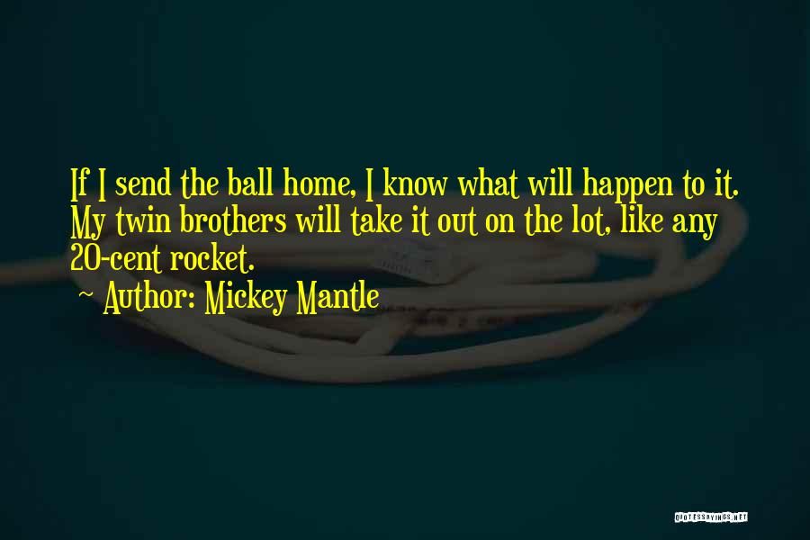 I Know It Will Happen Quotes By Mickey Mantle