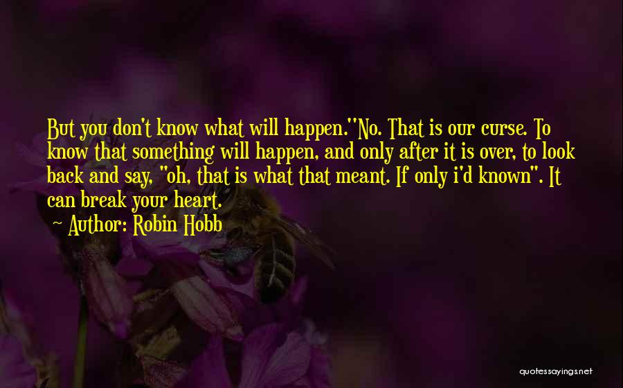 I Know It Will Happen Quotes By Robin Hobb