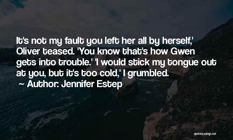 I Know It's All My Fault Quotes By Jennifer Estep