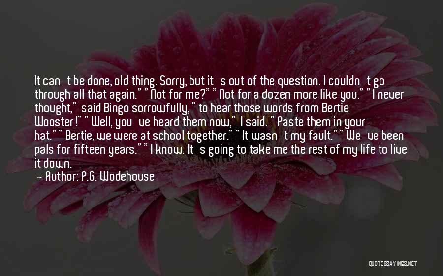 I Know It's All My Fault Quotes By P.G. Wodehouse