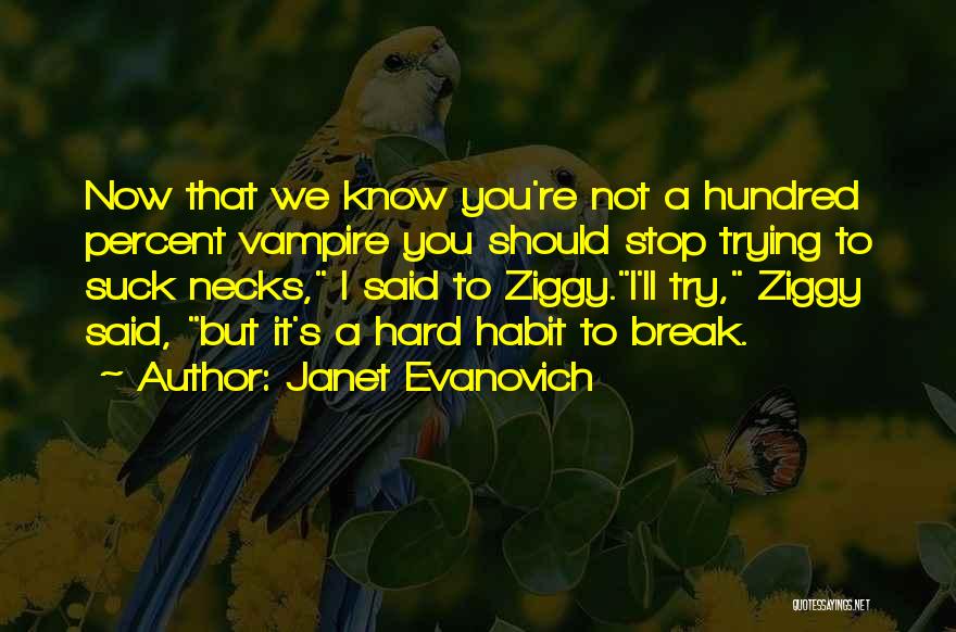 I Know It's Hard Now Quotes By Janet Evanovich