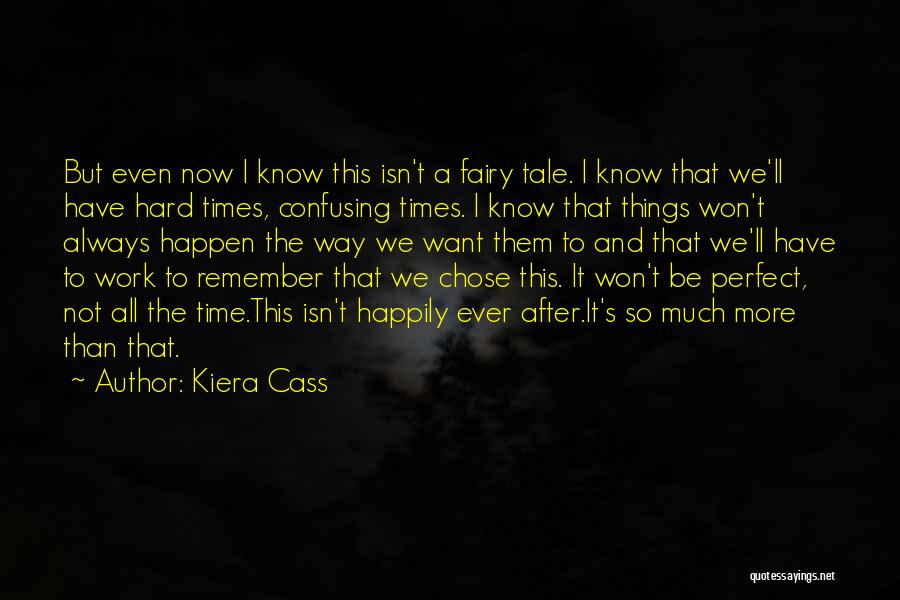 I Know It's Hard Now Quotes By Kiera Cass
