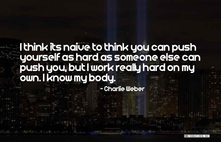 I Know Its Hard Quotes By Charlie Weber I Know Its Hard Quotes By Charlie Weber