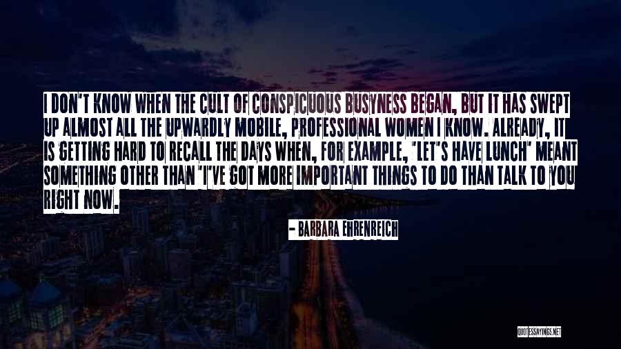 I Know It's Hard Right Now Quotes By Barbara Ehrenreich I Know It's Hard Right Now Quotes By Barbara Ehrenreich