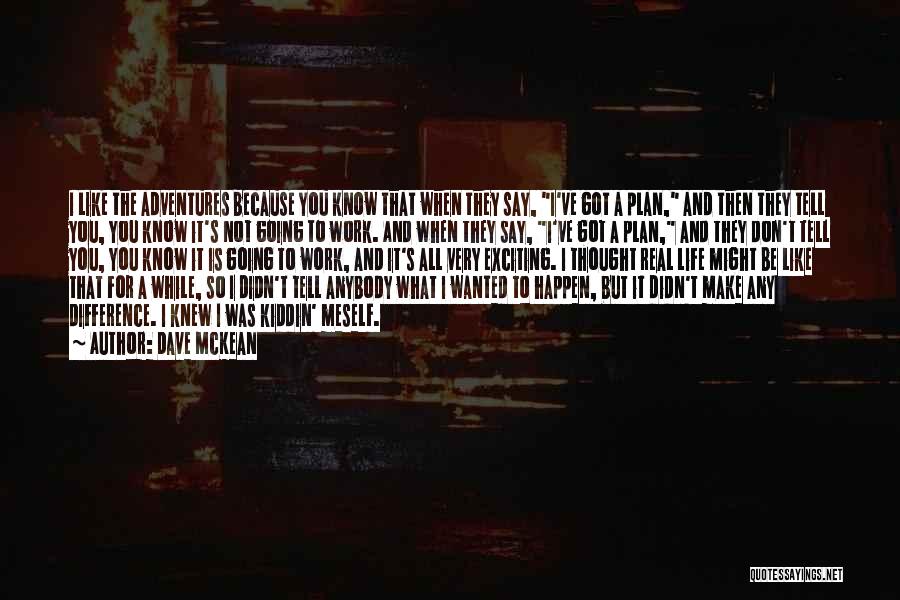 I Know It's Not Real Quotes By Dave McKean