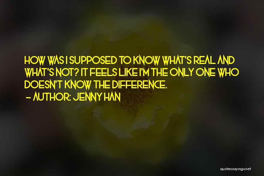 I Know It's Not Real Quotes By Jenny Han