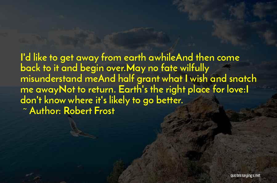 I Know It's Not Right Quotes By Robert Frost