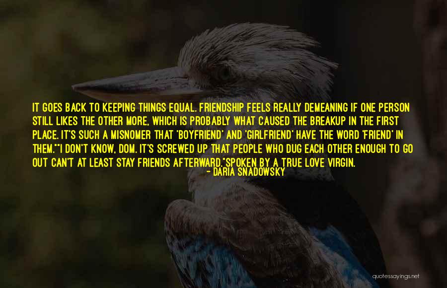 I Know It's True Love Quotes By Daria Snadowsky I Know It's True Love Quotes By Daria Snadowsky