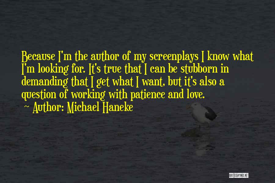 I Know It's True Love Quotes By Michael Haneke