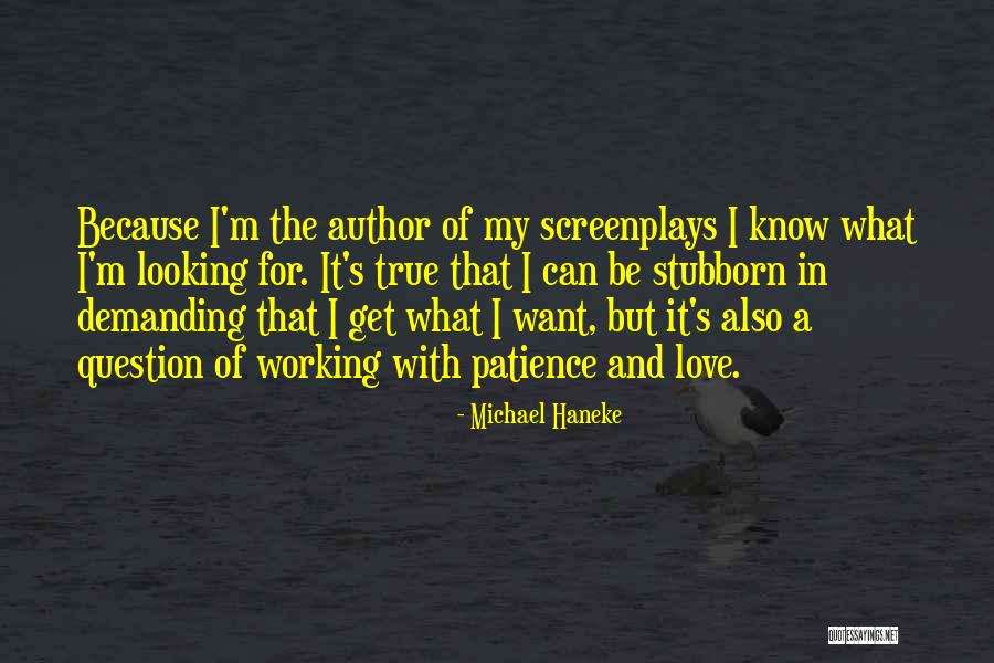 I Know It's True Love Quotes By Michael Haneke