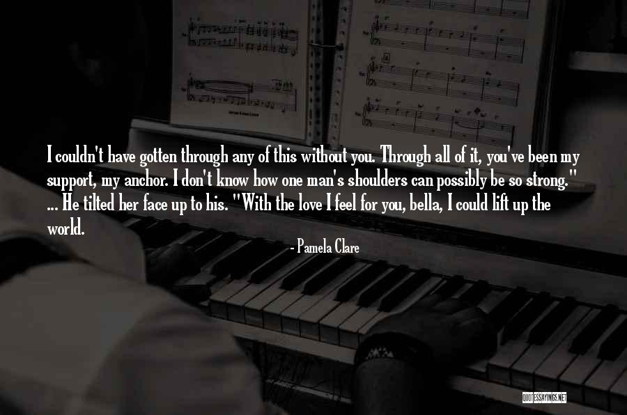 I Know It's True Love Quotes By Pamela Clare I Know It's True Love Quotes By Pamela Clare