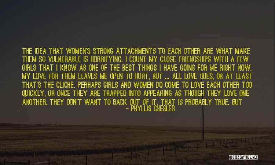 I Know It's True Love Quotes By Phyllis Chesler I Know It's True Love Quotes By Phyllis Chesler