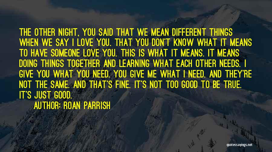 I Know It's True Love Quotes By Roan Parrish