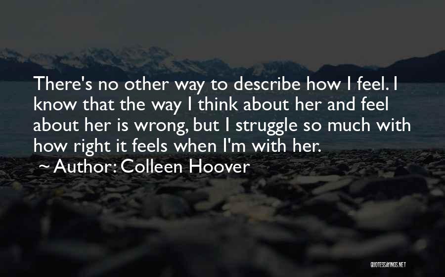 I Know It's Wrong But It Feels So Right Quotes By Colleen Hoover