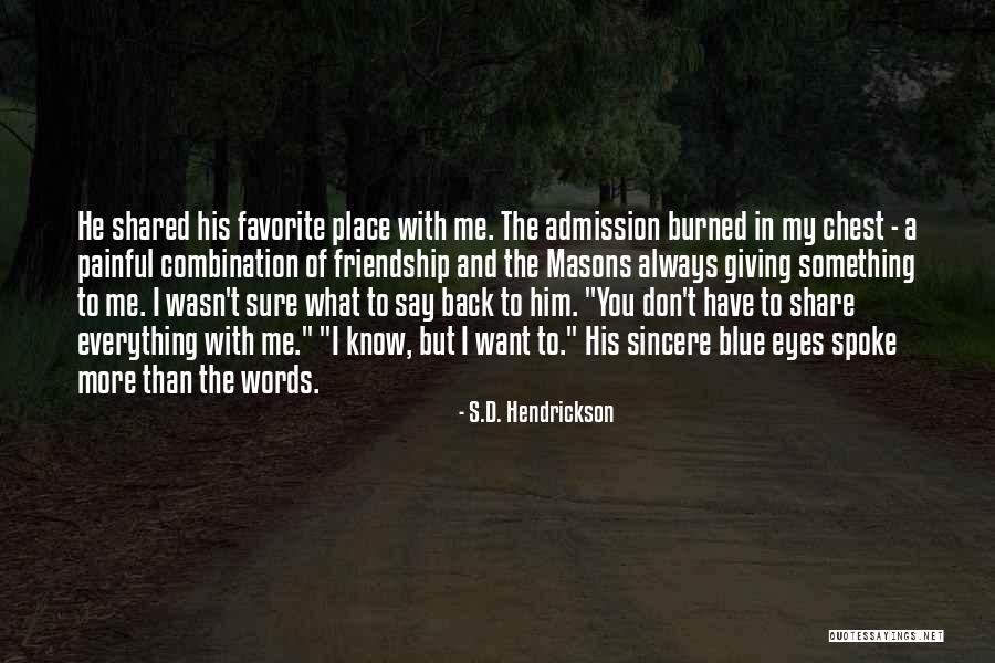 I Know More Than I Say Quotes By S.D. Hendrickson I Know More Than I Say Quotes By S.D. Hendrickson