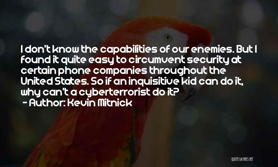 I Know My Capabilities Quotes By Kevin Mitnick