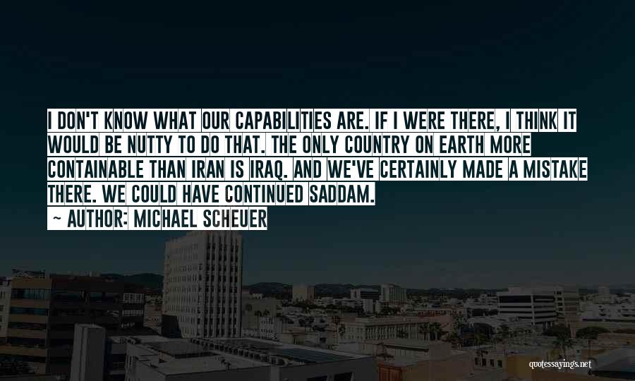 I Know My Capabilities Quotes By Michael Scheuer