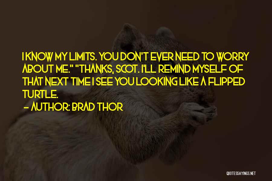 I Know My Limits Quotes By Brad Thor