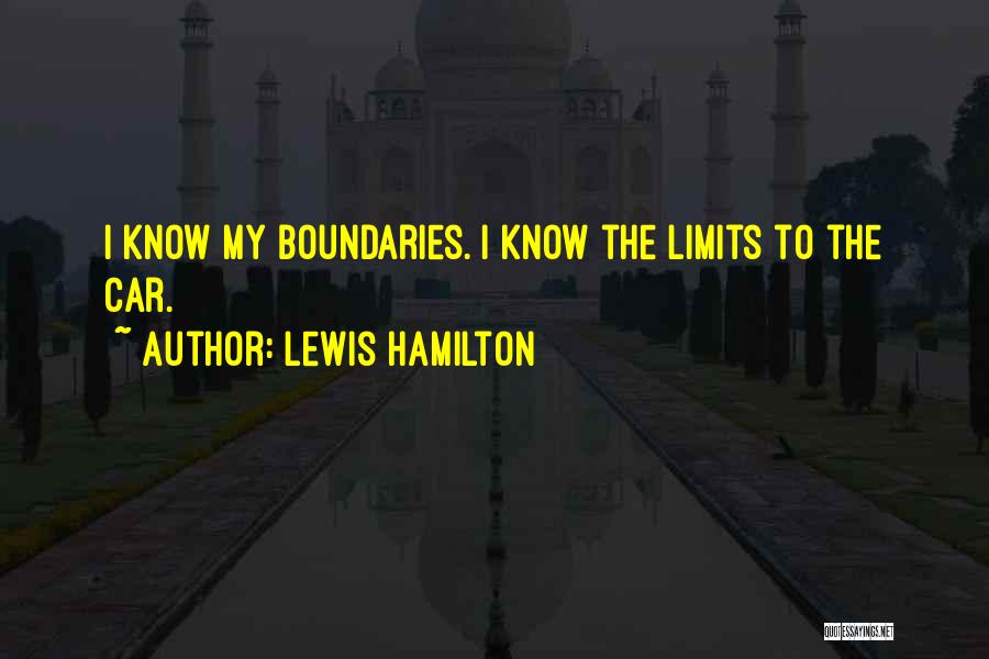 I Know My Limits Quotes By Lewis Hamilton