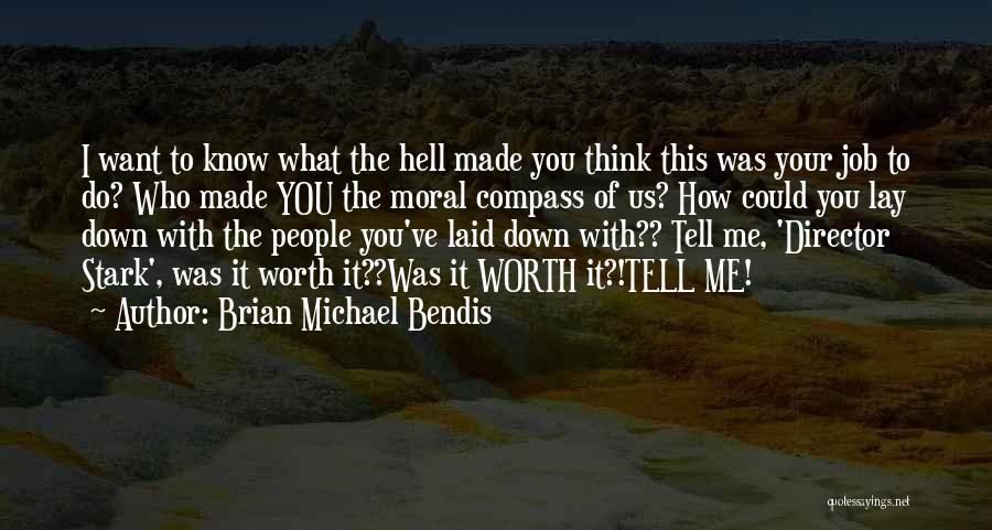 I Know My Self Worth Quotes By Brian Michael Bendis