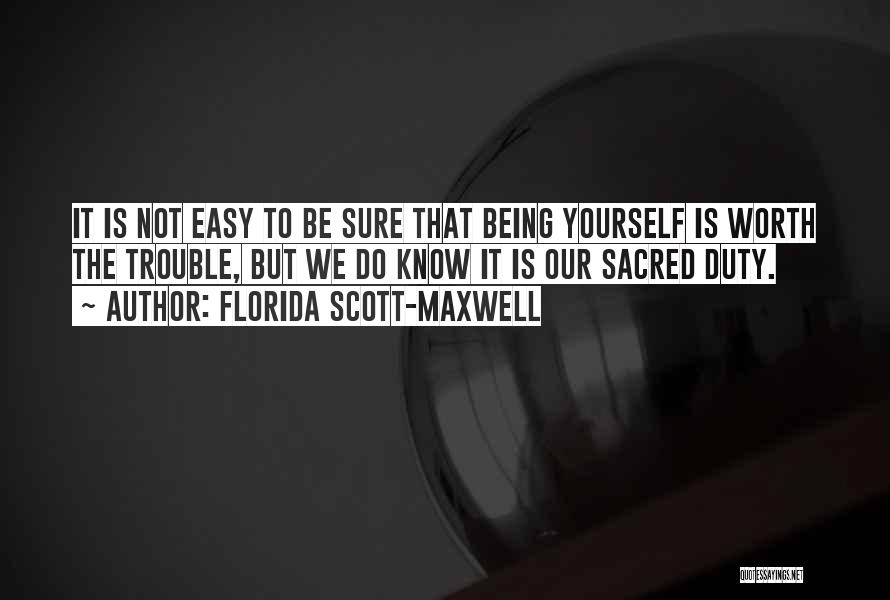 I Know My Self Worth Quotes By Florida Scott-Maxwell