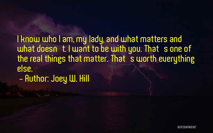 I Know My Worth Quotes By Joey W. Hill