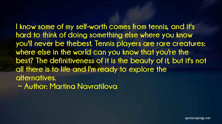 I Know My Worth Quotes By Martina Navratilova