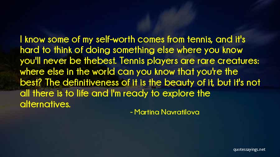 I Know My Worth Quotes By Martina Navratilova