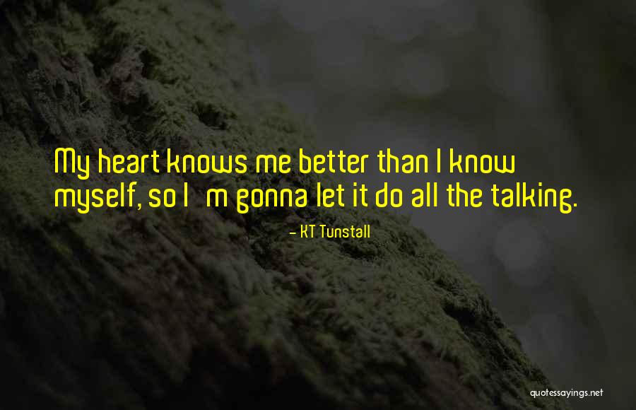 I Know Myself Better Quotes By KT Tunstall