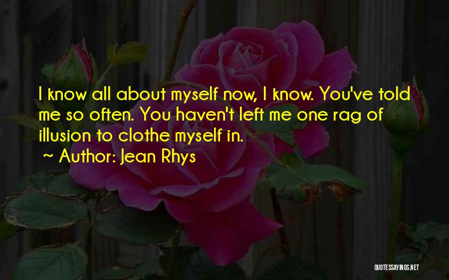 I Know Now Quotes By Jean Rhys