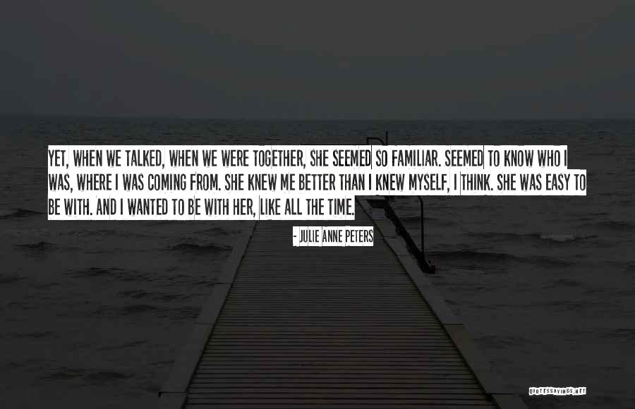 I Know She Better Than Me Quotes By Julie Anne Peters I Know She Better Than Me Quotes By Julie Anne Peters