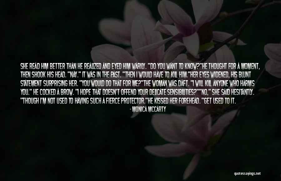 I Know She Better Than Me Quotes By Monica McCarty I Know She Better Than Me Quotes By Monica McCarty