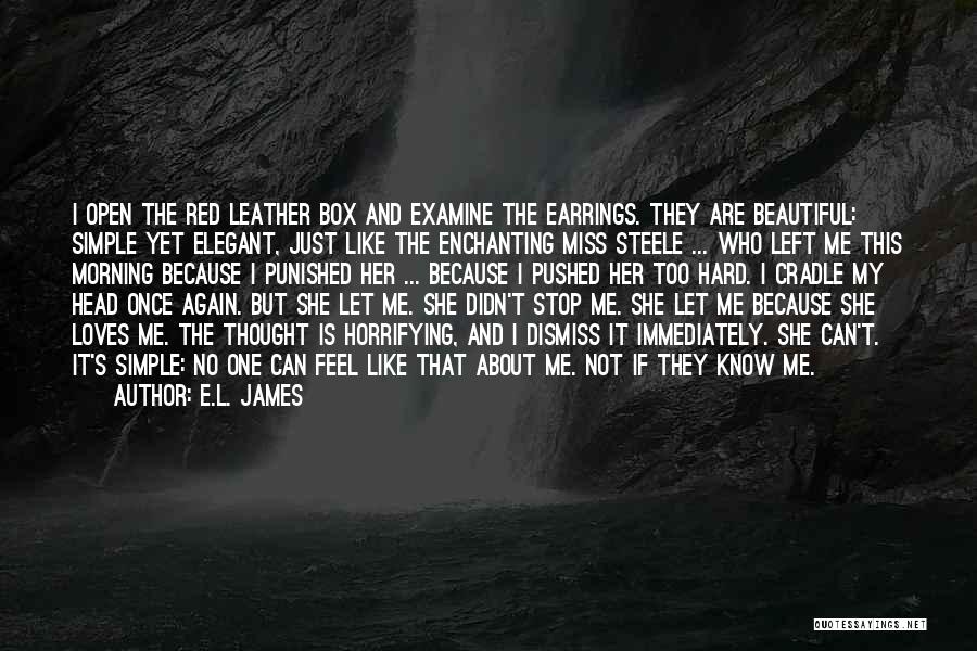 I Know She Loves Me Quotes By E.L. James