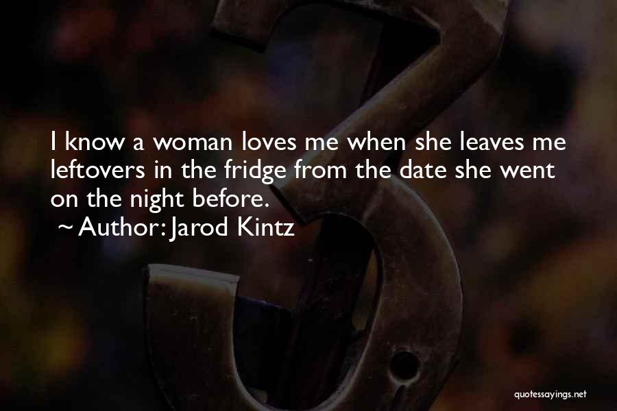 I Know She Loves Me Quotes By Jarod Kintz