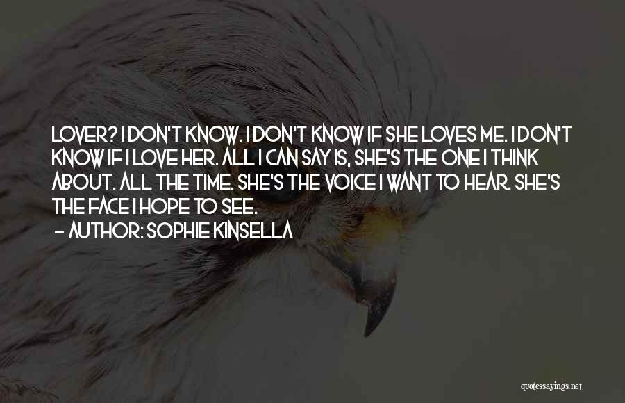 I Know She Loves Me Quotes By Sophie Kinsella