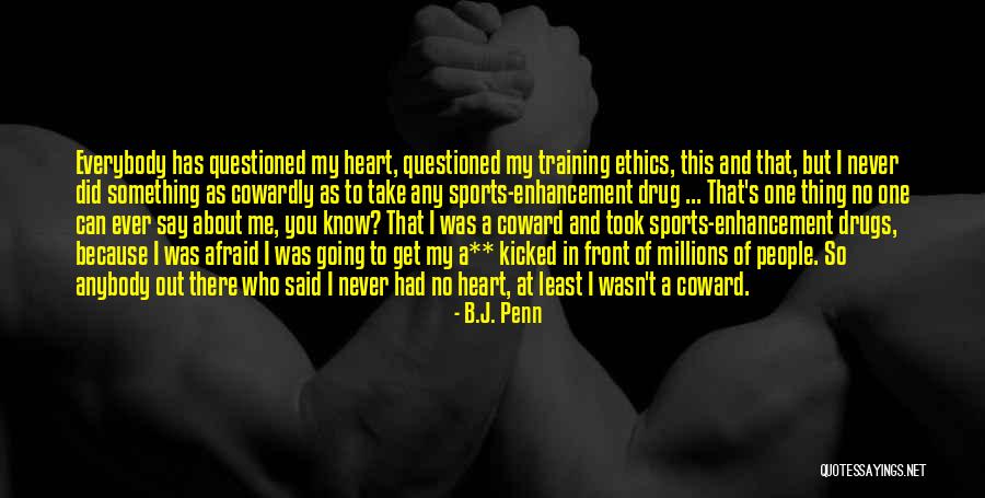 I Know Something About You Quotes By B.J. Penn