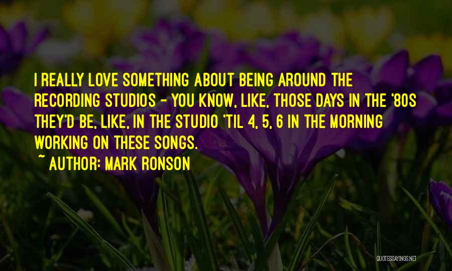I Know Something About You Quotes By Mark Ronson