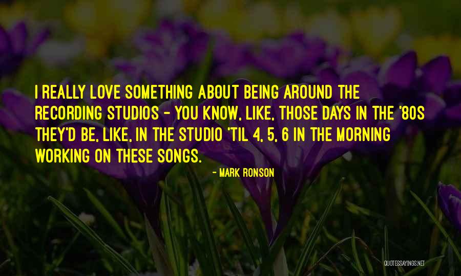 I Know Something About You Quotes By Mark Ronson I Know Something About You Quotes By Mark Ronson