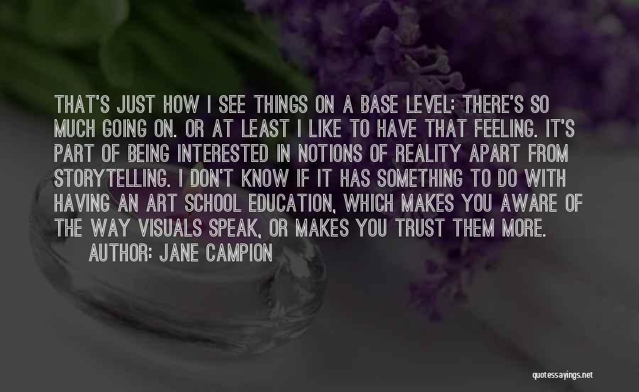 I Know There's Something Going On Quotes By Jane Campion
